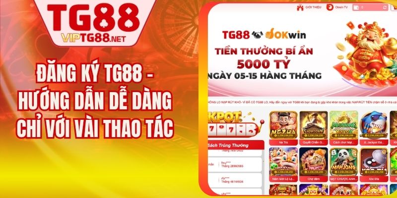 Đăng Ký TG88 - Hướng Dẫn Dễ Dàng Chỉ Với Vài Thao Tác