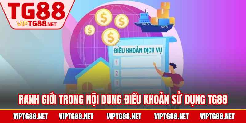 Ranh giới trong nội dung điều khoản sử dụng TG88