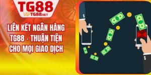 Liên Kết Ngân Hàng TG88 - Thuận Tiện Cho Mọi Giao Dịch