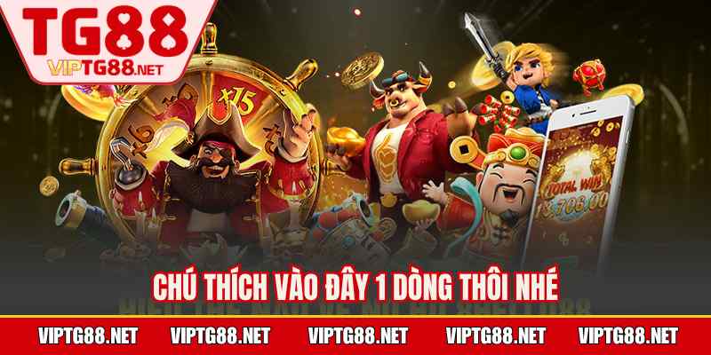 Kho game nổ hũ TG88 vô cùng đa dạng