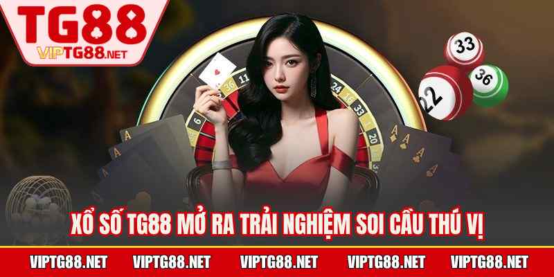 Xổ số TG88 mở ra trải nghiệm soi cầu thú vị